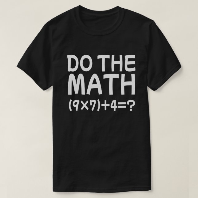 Solve The Problem Do The Math 67 Meme Funny Teache T-Shirt (Design Front)