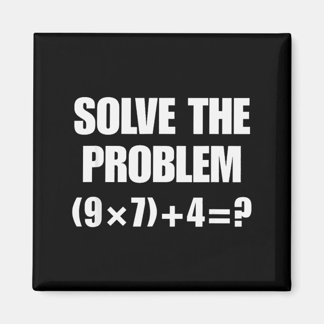 Solve The Problem, Funny 67 Teacher  Magnet (Front)