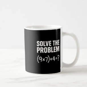 Solve The Problem Funny Math 67 Meme Teacher Stude Coffee Mug
