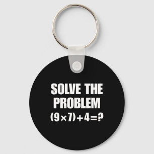 Solve The Problem – Funny Math Equation (9×7)+4=67 Key Ring