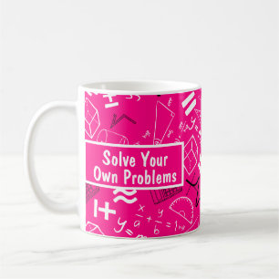 solve your own problems mathematics pink coffee mug