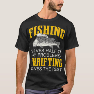 Solves Half Of My Problems Fishing Thrifting T-Shirt