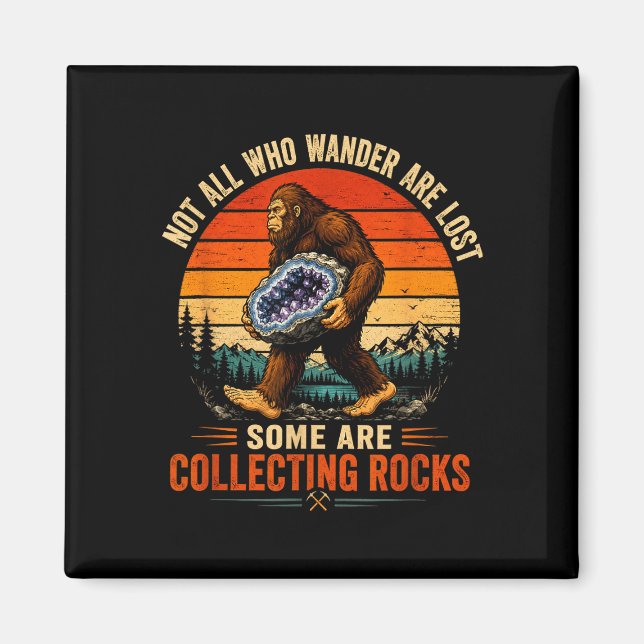 Some are collecting rocks rockhound agate hunter magnet (Front)