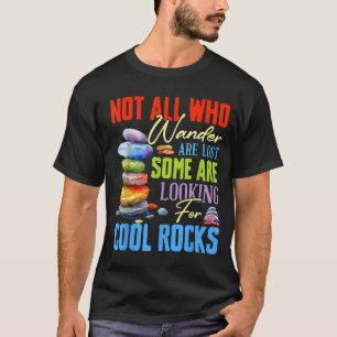 Some Are Looking For Cool Rocks - Geologist Geode T-Shirt