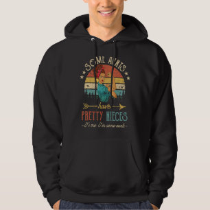 Some Aunts Have Pretty Nieces It's Me I'm Some Aun Hoodie