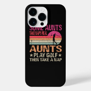 Some Aunts Take Naps Real Aunts Play Golf Then Tak iPhone 14 Pro Max Case