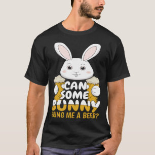 Some Bunny Bring Me Beer Happy Easter Sunday Egg E T-Shirt