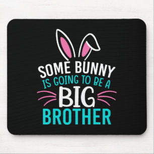 Some Bunny Is Going To Be A Big Brother Easter For Mouse Pad