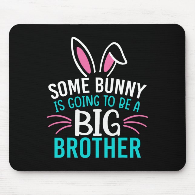 Some Bunny Is Going To Be A Big Brother Easter For Mouse Pad (Front)