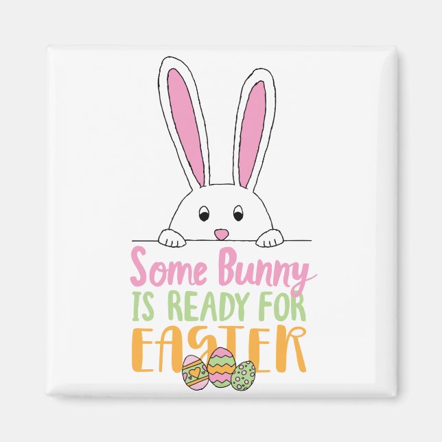 Some Bunny is Ready for Easter Pun Bunny Day Eggs Magnet (Front)