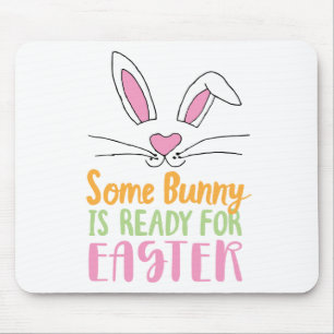 Some Bunny is Ready for Easter Pun Easter Bunny Mouse Pad