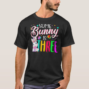 Some Bunny Is Three 3rd Birthday 3 Years Old Bunny T-Shirt