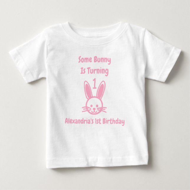 Some Bunny Is Turning One Birthday Baby T-Shirt (Front)