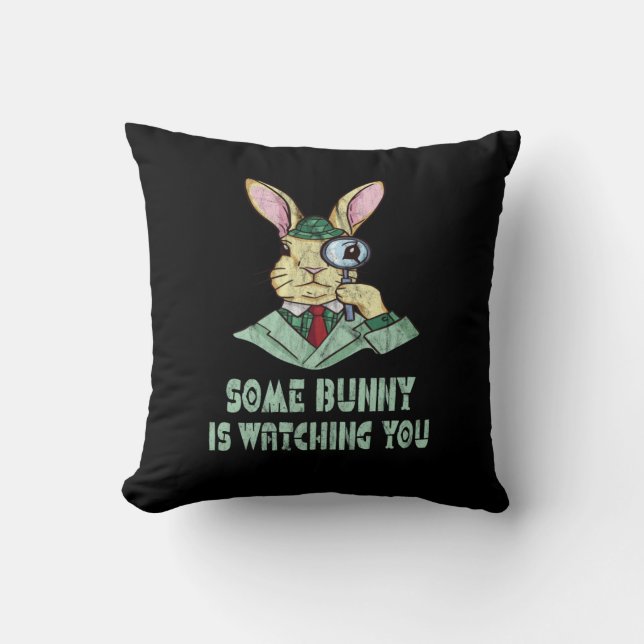 Some Bunny is watching you Easter Bunny Cushion (Front)