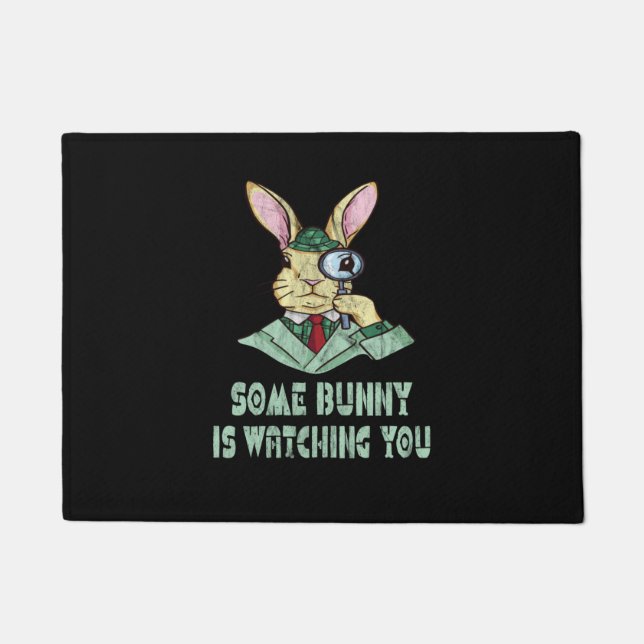 Some Bunny is watching you Easter Bunny Doormat (Front)
