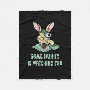 Some Bunny is watching you Easter Bunny Fleece Blanket