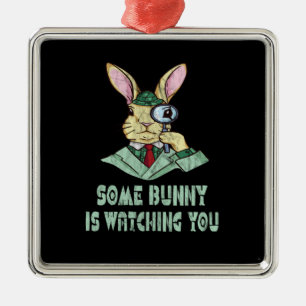 Some Bunny is watching you Easter Bunny Metal Ornament