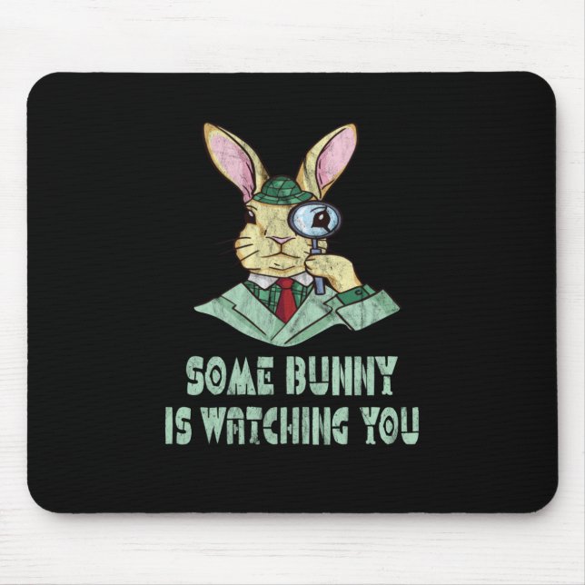 Some Bunny is watching you Easter Bunny Mouse Pad (Front)