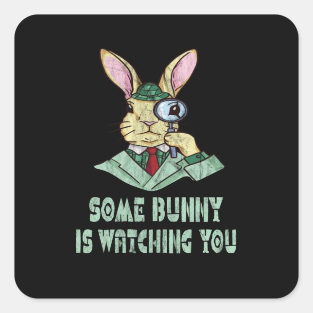 Some Bunny is watching you Easter Bunny Square Sticker (Front)