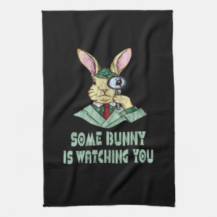 Some Bunny is watching you Easter Bunny Tea Towel