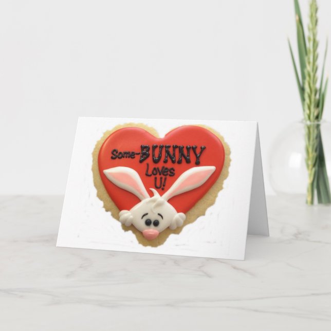 SOME-BUNNY LOVE YOU..."ME!" IS A FANTSTIC CARD (Front)