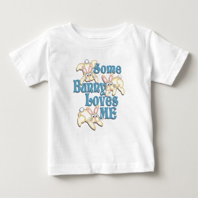 Some Bunny Loves Me Baby T-Shirt (Front)