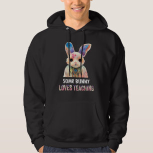 Some bunny loves teaching  teacher school hoodie