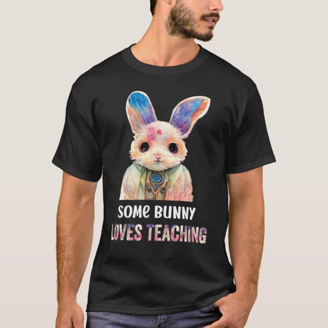 Some bunny loves teaching  teacher school T-Shirt (Front)