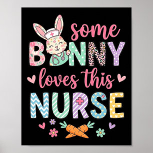 Some Bunny Loves This Nurse Cute Rabbit Funny Poster