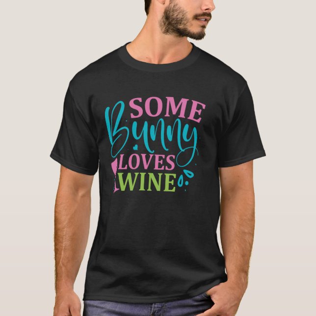 Some Bunny Loves Wine Easter T-Shirt (Front)