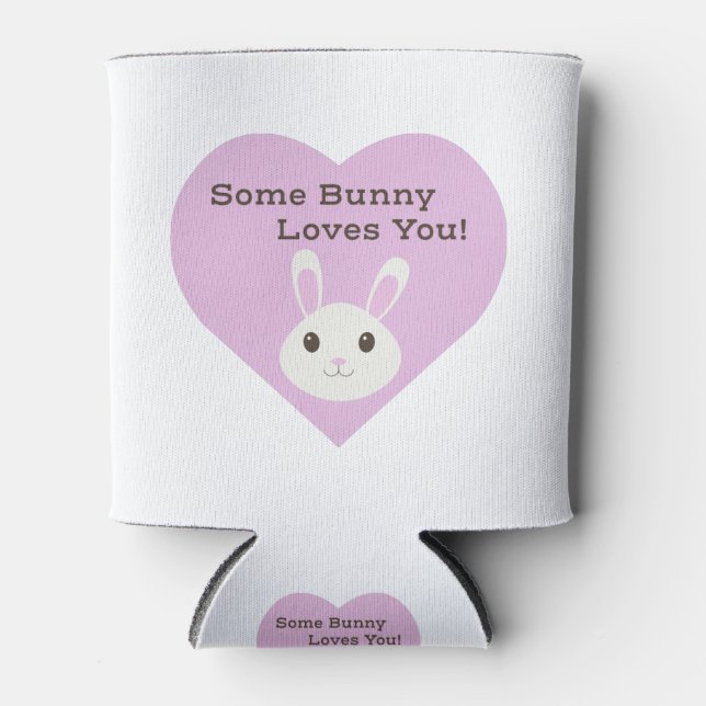 Some Bunny Loves You Can Cooler (Front)