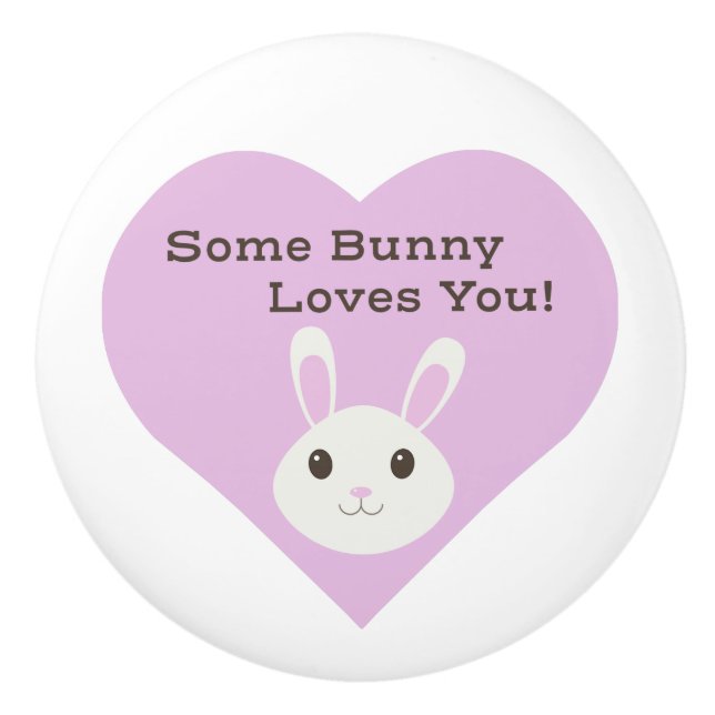 Some Bunny Loves You Ceramic Knob (Front)