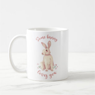 Some Bunny Loves You  Coffee Mug