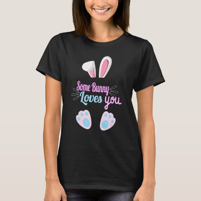 Some Bunny Loves You Easter T-Shirt (Front)