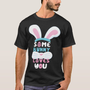 Some Bunny Loves You Easter  Women Girl  Easter T-Shirt