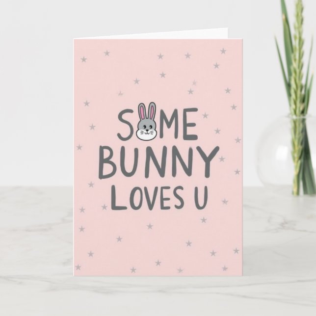 Some Bunny Loves You Greeting Card (Front)