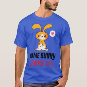 Some Bunny Loves You In Partnership 2 T-Shirt