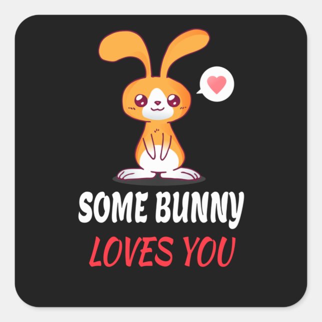 Some Bunny Loves You In Partnership Square Sticker (Front)