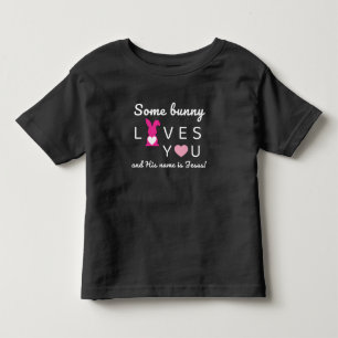 Some Bunny Loves You – Jesus Toddler Easter Shirt2 T-Shirt