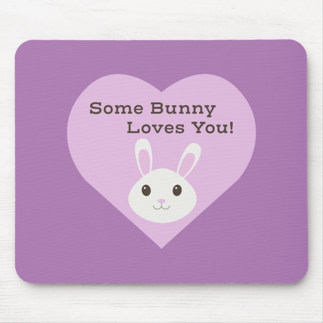 Some Bunny Loves You Mouse Pad (Front)