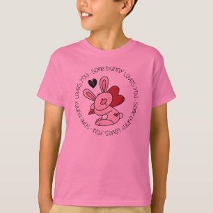 Some Bunny Loves You T-Shirt