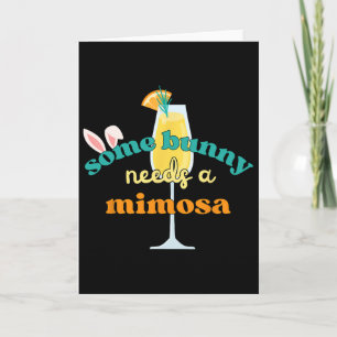 Some Bunny Needs A Mimosa Funny Men Women Easter B Card