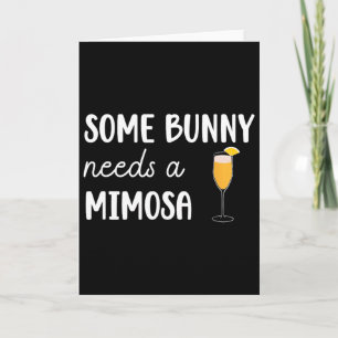 Some Bunny Needs A Mimosa Funny Men Women Easter Card