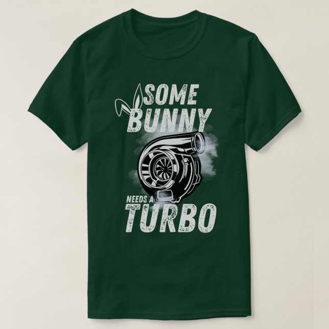 Some Bunny Needs A Turbo Funny Easter T-Shirt (Design Front)