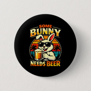 Some bunny needs beer funny easter bunny humour 6 cm round badge