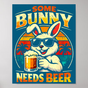 Some bunny needs beer funny easter bunny humour poster