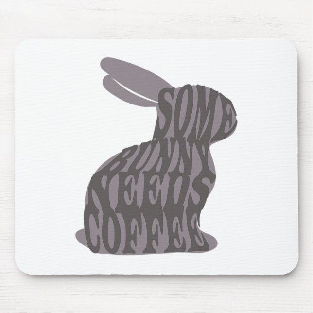 Some Bunny Needs Coffee Easter Bunny Coffee Lover  Mouse Pad (Front)