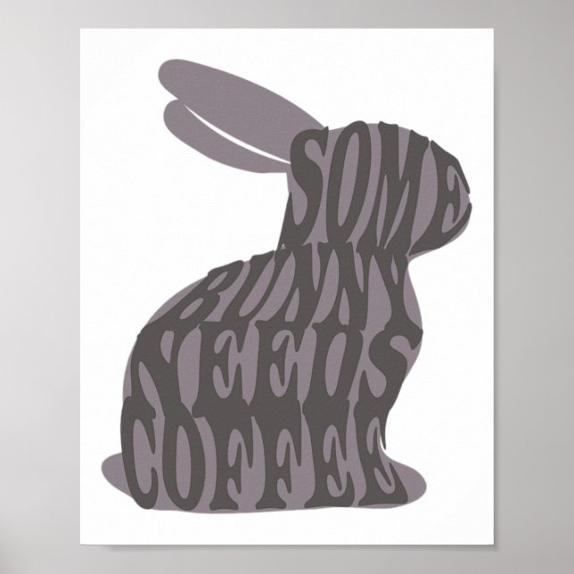 Some Bunny Needs Coffee Easter Bunny Coffee Lover  Poster (Front)