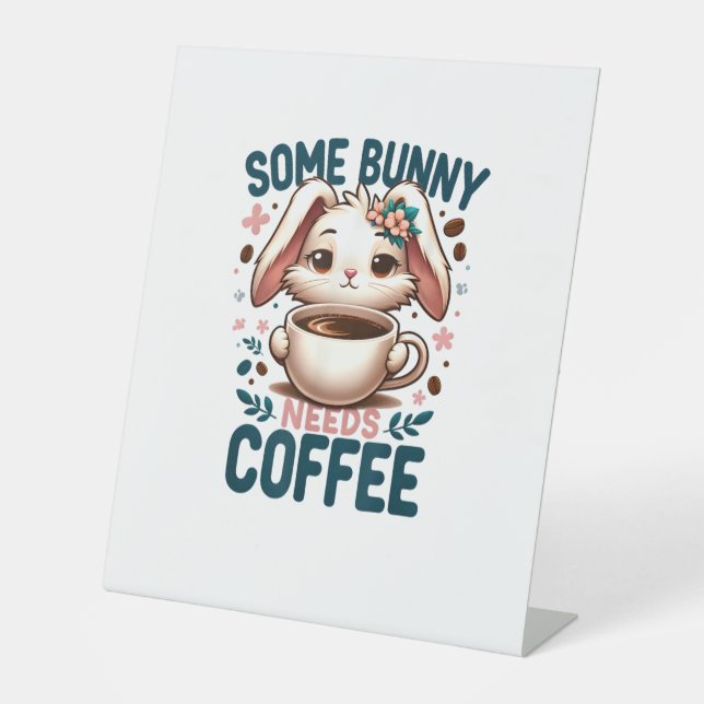 Some Bunny Needs Coffee Lover Cute Rabbit Easter  Pedestal Sign (Front)