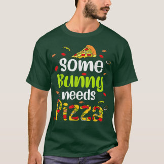 Some Bunny Needs Pizza Happy Easter Day Pizza Love T-Shirt